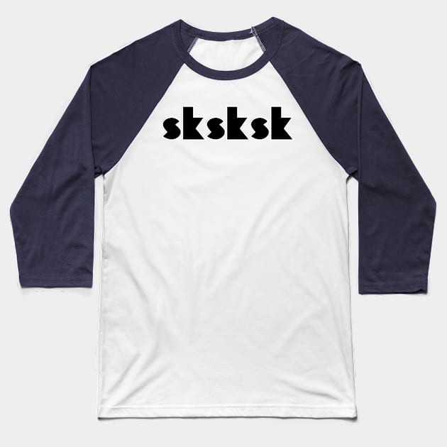 sksksk Baseball T-Shirt by trubble